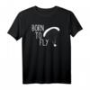 Born To Fly Paragliding T-Shirt – Perfektes Geschenk für Gleitschirmflieger, Abenteurer und Himmel-Liebhaber zu Geburtstag, Weihnachten, Muttertag & Vatertag