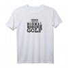 Witziges Golf Sprüche T-Shirt – Lustiges Golf-Shirt mit Spruch für Golffreunde & Humorvolle Golfmode