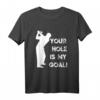 Zweideutiges lustiges Golf T-Shirt | Erwachsenen Humor Geschenk für Männer, Junggesellen & Partygänger – 'Your Hole Is My Goal'