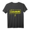 Lustiges Golf T-Shirt mit Spruch - Witzige Geschenkidee für Golfspieler und Turnierteilnehmer