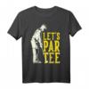 Let's Par Tee Golf T-Shirt - Lustiges Geschenk für Golfspieler und Golffans, Perfekt für Turniere & den Golfclub