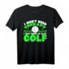 I Don't Need Therapy I Just Need To Play Golf - Humorvolles Golf T-Shirt für Golfer und Geschenkidee für Golfbegeisterte