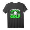 I Don't Need Therapy I Just Need To Play Golf - Humorvolles Golf T-Shirt für Golfer und Geschenkidee für Golfbegeisterte