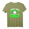 I Don't Need Therapy I Just Need To Play Golf - Humorvolles Golf T-Shirt für Golfer und Geschenkidee für Golfbegeisterte