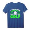 I Don't Need Therapy I Just Need To Play Golf - Humorvolles Golf T-Shirt für Golfer und Geschenkidee für Golfbegeisterte