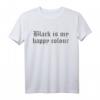 Gothic Black Is My Happy Colour Lustig Spruch T-Shirt – Perfektes Geschenk für Gothic, Hexerei und Schwarze Magie Fans zum Geburtstag