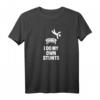 I do my own stunts Lustiges Trampolin Springen Gymnastik T-Shirt – Perfektes Geschenk für Geburtstag, Weihnachten, JGA und mehr