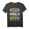 Lustiges Handballer Geschenk - Handball Verein Spruch T-Shirt für Fans & Spieler mit Humor