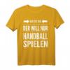 Der tut nix der will nur Handball spielen - Lustiges Handball Spruch T-Shirt für Fans, Spieler & Trainer
