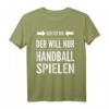 Der tut nix der will nur Handball spielen - Lustiges Handball Spruch T-Shirt für Fans, Spieler & Trainer