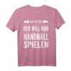 Der tut nix der will nur Handball spielen - Lustiges Handball Spruch T-Shirt für Fans, Spieler & Trainer