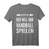 Der tut nix der will nur Handball spielen - Lustiges Handball Spruch T-Shirt für Fans, Spieler & Trainer