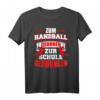 Zum Handball geboren, zur Schule gezwungen T-Shirt – Lustiges Handball Design für Fans, Spieler & Mannschaften