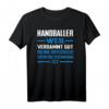 Verdammt guter Handballer Herren Damen T-Shirt – Lustiges Handball Geschenk für Vereinsmitglieder, Fans und Handballspieler zu Weihnachten & Geburtstag