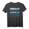Verdammt guter Handballer Herren Damen T-Shirt – Lustiges Handball Geschenk für Vereinsmitglieder, Fans und Handballspieler zu Weihnachten & Geburtstag