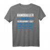 Verdammt guter Handballer Herren Damen T-Shirt – Lustiges Handball Geschenk für Vereinsmitglieder, Fans und Handballspieler zu Weihnachten & Geburtstag