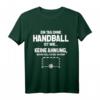 Lustiges Handball-Fan T-Shirt: Tag Ohne Handball? Unmöglich! - Originelles Geschenk für Handballfans, Spieler & Trainer