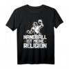 Handball is my religion T-Shirt – Lustiges Handball Spruch Geschenk für Handballer zum Geburtstag, Weihnachten oder im Fitnessstudio