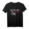 HARDCORE WILL NEVER DIE T-Shirt – Worldwide Destroy Everything, Festival & Konzert Outfit für Hardcore, Punk, Metalcore & Oi Fans