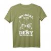 Funny Ice Hockey Goalie T-Shirt - My Goal Is To Deny Yours, Perfekt für Fans, Goalies und Eltern während der Season