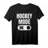 Hockey Mode On T-Shirt - Das coole Eishockey T-Shirt mit Spruch für Spieler, Trainer und Fans – Perfektes Geschenk für Geburtstage & Weihnachten