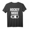 Hockey Mode On T-Shirt - Das coole Eishockey T-Shirt mit Spruch für Spieler, Trainer und Fans – Perfektes Geschenk für Geburtstage & Weihnachten