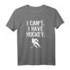 I Can 't. I have Hockey T-Shirt – Klassisches Sport T-Shirt für Hockeyspieler mit Spruch, ideal für Training und Freizeit