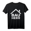 Bauherr Richtfest Eigenheim Hausbauer Geschenk T-Shirt – Lustiges Baustellen Motiv für Häuslebauer & Richtfest-Feier