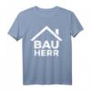 Bauherr Richtfest Eigenheim Hausbauer Geschenk T-Shirt – Lustiges Baustellen Motiv für Häuslebauer & Richtfest-Feier