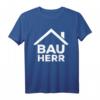 Bauherr Richtfest Eigenheim Hausbauer Geschenk T-Shirt – Lustiges Baustellen Motiv für Häuslebauer & Richtfest-Feier