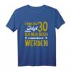 Endlich 30 Jetzt Muss Erwachsen Werden - Lustiges Geburtstags T-Shirt für Männer, Frauen & Kinder, Perfektes Geschenk zum 30. Geburtstag