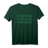 Jeder ist irgendwo ein Alien Bekleidung T-Shirt – Lustiges Alien-Humor Design als Geschenk für Alienliebhaber & Freunde
