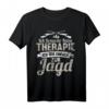 Ich brauche keine Therapie - Lustiges Jäger Spruch T-Shirt als Geschenkidee für Jäger und Sportschützen zu Weihnachten oder Geburtstag