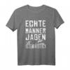 Echte Männer Jagen Ihr Essen - Jäger T-Shirt als Geschenk für Waidmänner, Berufsjäger & Wild-Fleisch Liebhaber