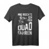 Mir Reichts Ich Geh Quad Fahren - ATV 4x4 Quad Bike Spruch T-Shirt für Offroad-Fans und Quad-Biker als Geschenk