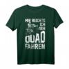 Mir Reichts Ich Geh Quad Fahren - ATV 4x4 Quad Bike Spruch T-Shirt für Offroad-Fans und Quad-Biker als Geschenk