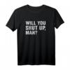 Will You Shut Up, Man Anti-Trump US Election 2020 T-Shirt – Support Joe Biden & Protest Trump mit Humor