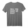Will You Shut Up, Man Anti-Trump US Election 2020 T-Shirt – Support Joe Biden & Protest Trump mit Humor