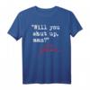 Will you SHUT UP man - Joe Biden T-Shirt mit berühmtem Zitat für Wahlkampf & Anti-Trump Supporter
