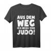 Ich Muss Zum Judo T-Shirt für Judoka & Judo-Fans – Lustiges Sport-Shirt als Geschenk zu Weihnachten, Geburtstag oder Valentinstag