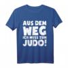 Ich Muss Zum Judo T-Shirt für Judoka & Judo-Fans – Lustiges Sport-Shirt als Geschenk zu Weihnachten, Geburtstag oder Valentinstag