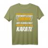 Karate Geschenke Sport lustiger Spruch - Klassisch geschnittenes T-Shirt für Karate-Fans und Kampfsportler