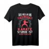 Lustiges Karatekämpfer T-Shirt mit Spruch – Perfekte Geschenkidee für Kampfsportler und Karate-Fans