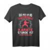 Lustiges Karatekämpfer T-Shirt mit Spruch – Perfekte Geschenkidee für Kampfsportler und Karate-Fans