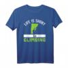 Life is short - Go Climbing Geschenkidee Klettern T-Shirt für Natur- und Abenteuerliebhaber