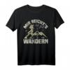 Wandern, Gebirge & Klettern T-Shirt - Mir reichts ich geh Wandern, Das perfekte Geschenk für Natur- und Bergliebhaber
