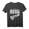 Mir Reichts Felsklettern Kletterer Geschenk Bigwall Klettern T-Shirt – Lustiges Kletter-Outfit für Männer, Frauen & Kinder, ideales Geschenk zu Weihnachten & Geburtstag