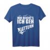 Mir Reichts Felsklettern Kletterer Geschenk Bigwall Klettern T-Shirt – Lustiges Kletter-Outfit für Männer, Frauen & Kinder, ideales Geschenk zu Weihnachten & Geburtstag