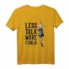 Less Talk More Chalk Kletter-T-Shirt für Sportklettern & Alpinklettern – Motiv für Kletterer, Bouldern & Höhlenabenteuer
