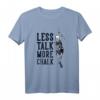 Less Talk More Chalk Kletter-T-Shirt für Sportklettern & Alpinklettern – Motiv für Kletterer, Bouldern & Höhlenabenteuer